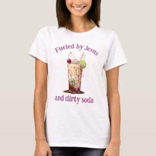 Fuelled by Jesus and Dirty Soda Christian T-Shirt