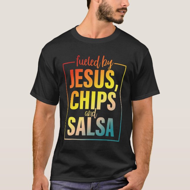 Fuelled By Jesus Chips & Salsa Mexican Food T-Shirt (Front)