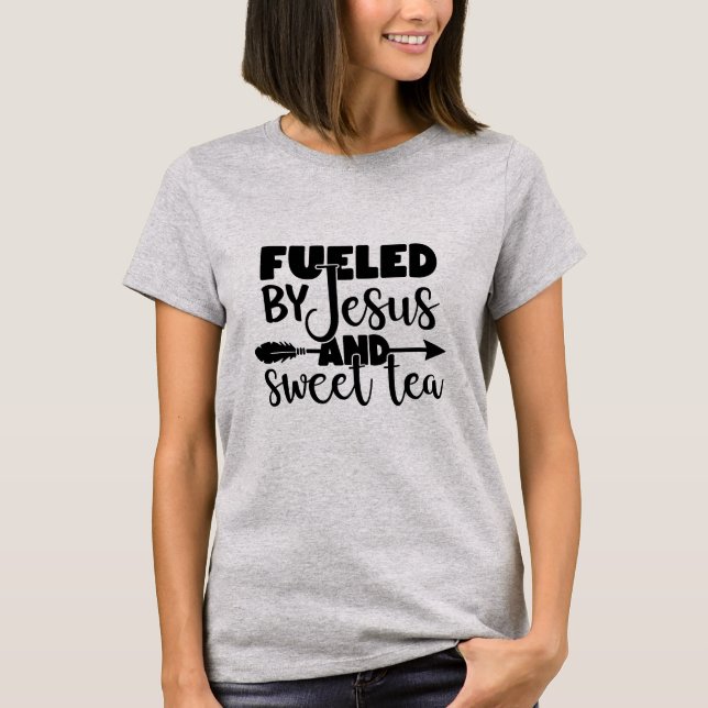 Fuelled by Jesus & Sweet Tea T-Shirt (Front)