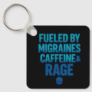 Fuelled by Migraines, Caffeine & Rage – Blue Rage  Key Ring