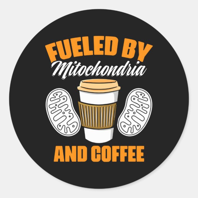 Fuelled By Mitochondria And Coffee Biologist Mitoc Classic Round Sticker (Front)
