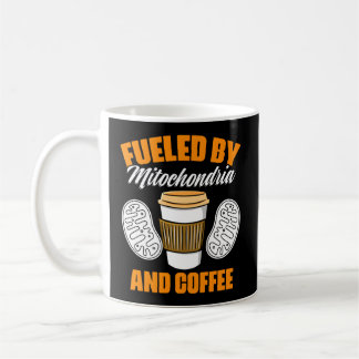 Fuelled By Mitochondria And Coffee Biologist Mitoc Mug