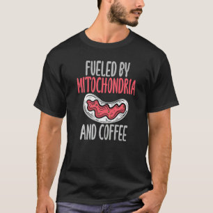 Fuelled by Mitochondria and Coffee Science Teache T-Shirt