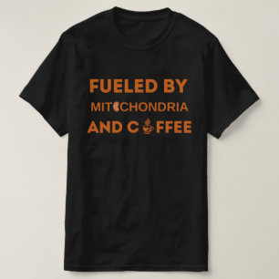 Fuelled By Mitochondria And Coffee shirt, Funny Sc T-Shirt