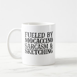 Fuelled By Mocaccino Sarcasm And Sketching Coffee Mug