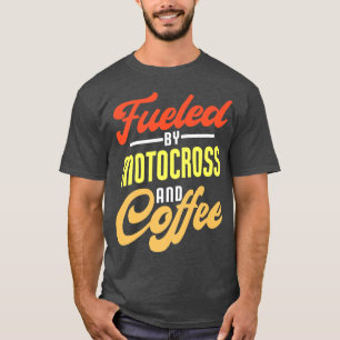 Fuelled By Motocross And Coffee Funny Motocross Bi T-Shirt