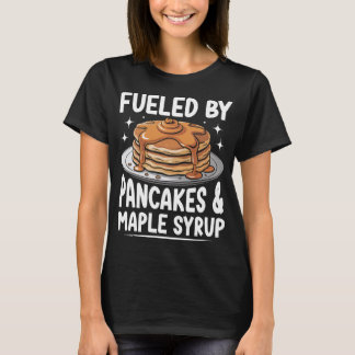 Fuelled By Pancakes & Maple Syrup - Breakfast T-Shirt