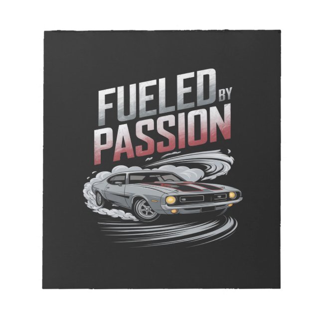 Fuelled by Passion - Car Enthusiast Design Notepad (Front)