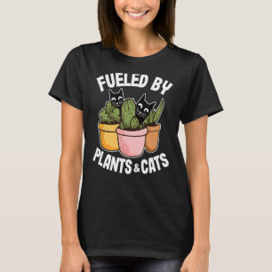 Fuelled By Plants Cats Cactus Gardener Mum Plant D T-Shirt