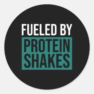 Fuelled By Protein Shakes Classic Round Sticker
