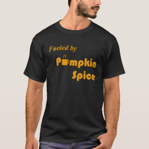 Fuelled By Pumpkin Spice Fall Fun Coffee T-Shirt