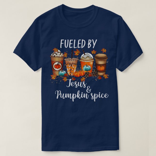 Fuelled By Pumpkin Spice & Jesus Coffee Lover Fall T-Shirt (Design Front)