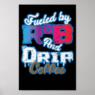 Fuelled by RnB And Drip Coffee Poster