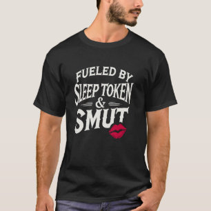 Fuelled by Sleep Token and Smut Bookish Reading T-Shirt