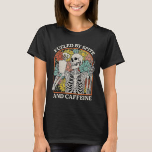 Fuelled By Spite And Caffeine Skeleton Halloween C T-Shirt