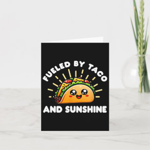 Fuelled By Taco And Sunshine - Tacos And Mexican F Card