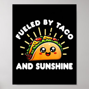 Fuelled By Taco And Sunshine - Tacos And Mexican F Poster