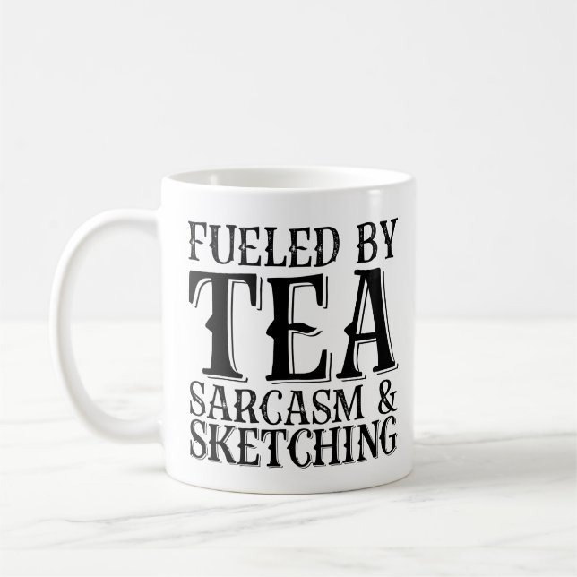 Fuelled By Tea Sarcasm And Sketching Coffee Mug (Left)