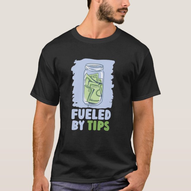 Fuelled By Tips  Server Restaurant Worker Waiter W T-Shirt (Front)