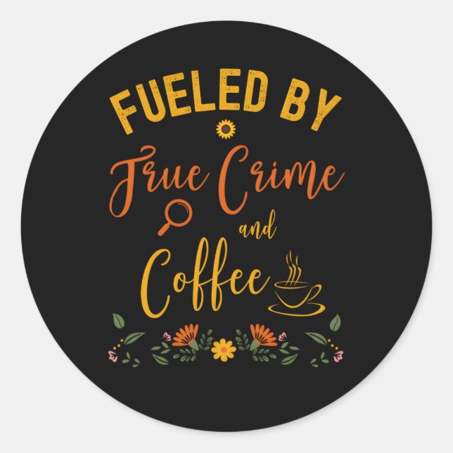 Fuelled By True Crime And Coffee Ino Classic Round Sticker (Front)