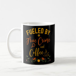 Fuelled By True Crime And Coffee Ino Mug
