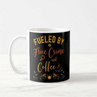 Fuelled By True Crime And Coffee Ino Mug