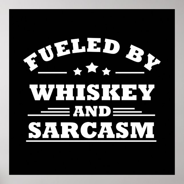 fuelled by whiskey and sarcasm poster (Front)