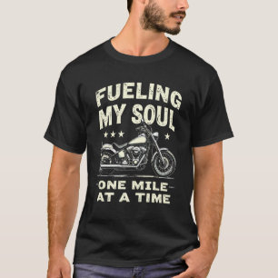Fuelling My Soul One Mile at a Time Riding Quotes T-Shirt