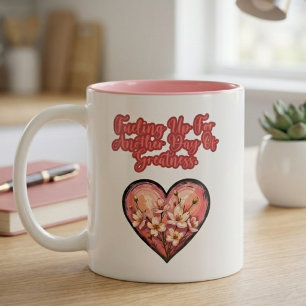 Fuelling Up For Another Day Of Greatness Mum Two-Tone Coffee Mug