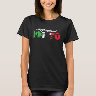 Fuggedaboutit Italian 70th Birthday Nonno Grandpa T-Shirt