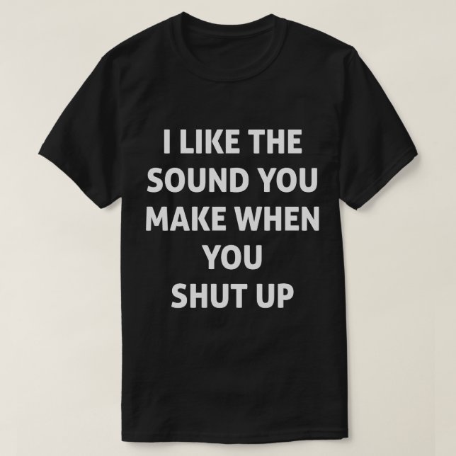 Fuinny Stop Talking Shut Up Funny Tee (Design Front)