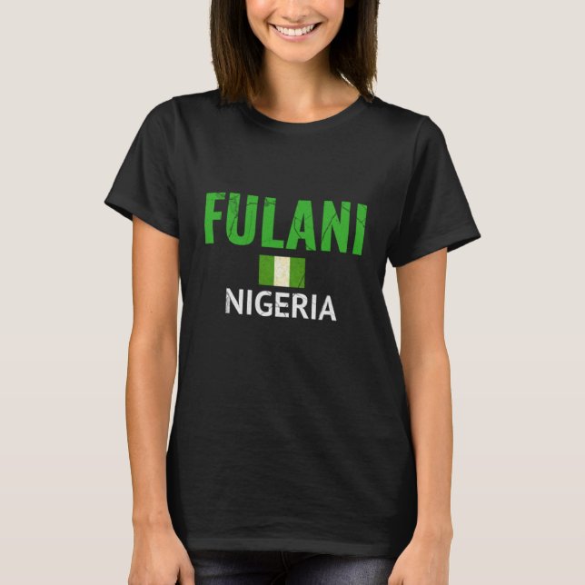 Fulani  Fulbe Peul Fula Nigerian Flag T-Shirt (Front)
