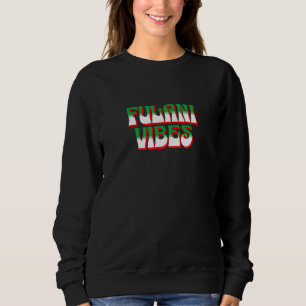 Fulani Vibes Ancestry Initiation Cool Nigerian Sweatshirt