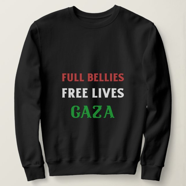 Full Bellies Free Lives Gaza Starvation  Sweatshirt (Design Front)