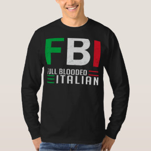 Full Blooded Italian FBI, Hispanic Italian Heritag T-Shirt