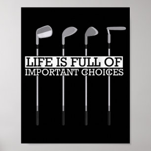 Full Clubs Choices Life Important Golf Poster