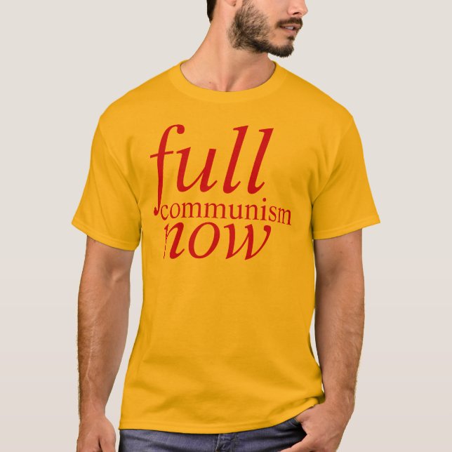 full communism now T-Shirt (Front)