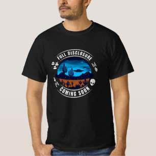 Full Disclosure Coming Soon   UFO in the Desert T-Shirt