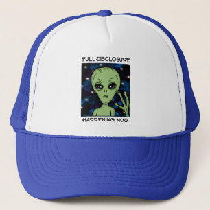 Full Disclosure Happening Now Alien and UFO   Trucker Hat