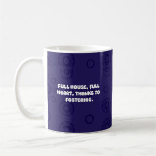 Full House Full Heart Thanks To Fostering Design Coffee Mug