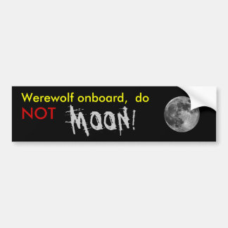 full_moon_02_2000, Werewolf onboard,  do , MOON... Bumper Sticker