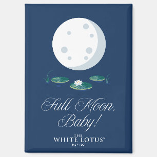 Full Moon, Baby! - The White Lotus Magnet