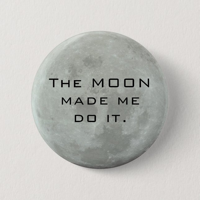 Full Moon - The Moon Made Me Do It Funny Quote 6 Cm Round Badge (Front)
