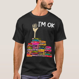 Full Of Books I'm Ok  T-Shirt