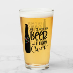 Full of Christmas Beer and Cheer   Funny Drinking Glass