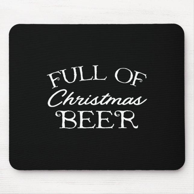 Full Of Christmas Beer  Mouse Pad (Front)