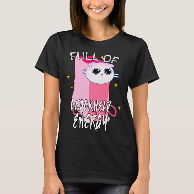 Full of crackhead energy meme Silly Funny Cat T-Shirt (Front)