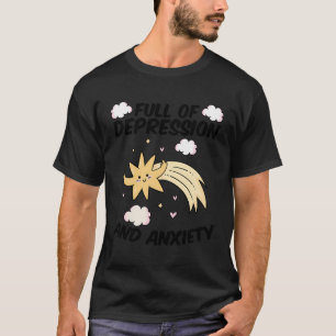 Full Of Depression Anxiety Star Mental Health Ther T-Shirt