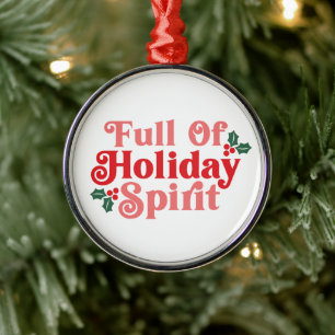 Full of Holiday Spirit - Festive Typography Metal Ornament