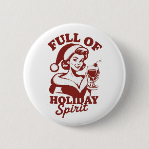 Full Of Holiday Spirit Wine Snarky Christmas Xmas 6 Cm Round Badge